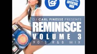 DJ Carl Finesse Presents Reminisce Vol 3 (90's R&B Mix)