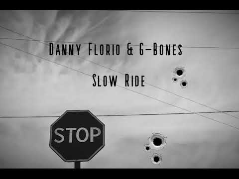 Danny Florio & G Bones - Slow Ride (Prod. By Riddick X Beats)