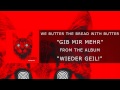 We Butter The Bread With Butter - Gib mir mehr 