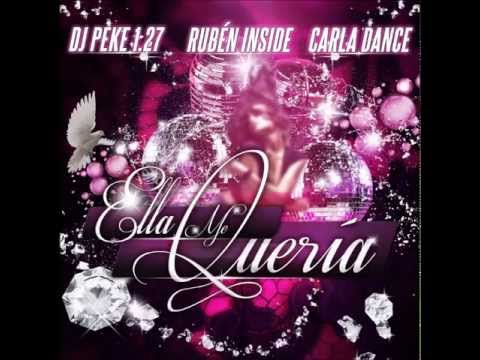 Dj Peke 1.27 feat. Ruben Inside & Carla Dance - Ella Me Quería (Radio Mix)