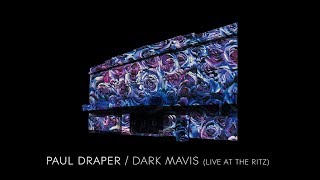 Paul Draper - Dark Mavis - Live At The Ritz