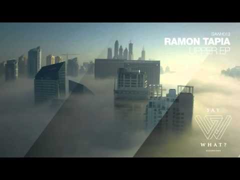 Ramon Tapia - Upper (Original Mix) [Say What? Recordings]