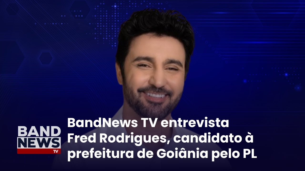Sabatina BandNews TV - Goiânia (GO): Fred Rodrigues (PL)