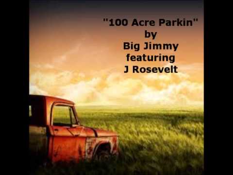 Big Jimmy feat. J Rosevelt- 100 Acre Parkin'