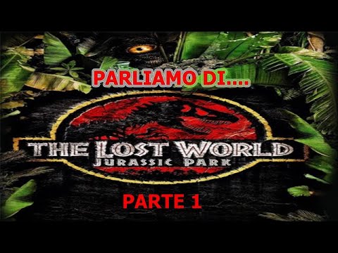 PARLIAMO DI IL MONDO PERDUTO - PARTE 1