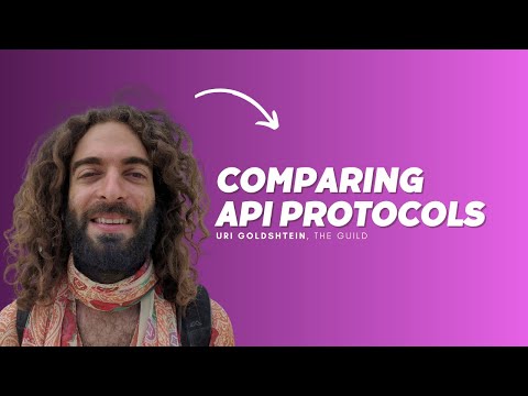 Comparing API Protocols - One Feature at a Time - Uri Goldshtein, Founder of The Guild