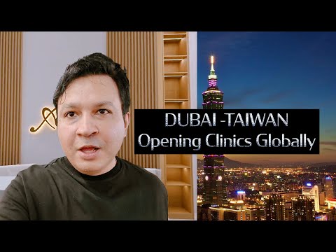 Dubai to Taiwan: Launching Clinics & Discovering Medical Innovation!
