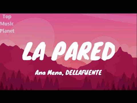 Ana Mena, DELLAFUENTE - La Pared (Letra/Lyrics)