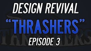 Design Revival Episode 3 "Thrashers" Speed Art