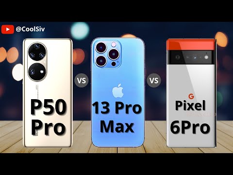 Pixel 6 Pro Vs Huawei P50 Pro Vs iPhone 13 Pro Max