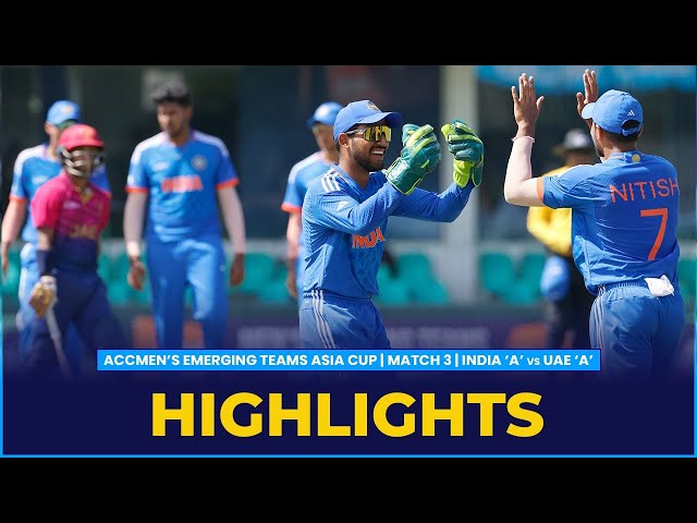 Match Highlights | Match 3 | India ‘A’ vs UAE ‘A’ | ACC Men’s Emerging Teams Asia Cup
