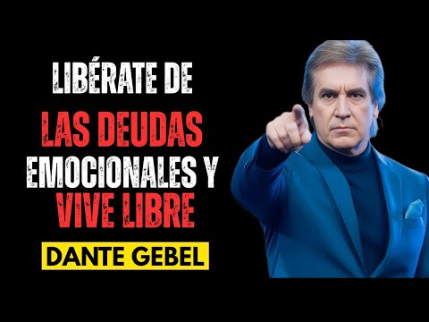 LIBÉRATE de las DEUDAS EMOCIONALES y VIVE LIBRE||motivacional,speech||PASTOR DANTE GEBEL