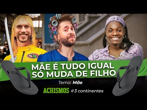 HOJE VOCÊ VAI DESCOBRIR QUE SUA MÃE É IGUAL A DELES | #3CONTINENTES #30