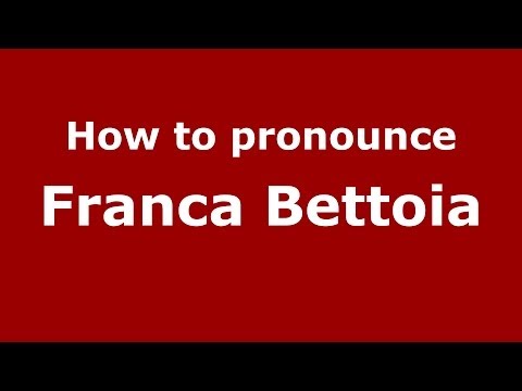 How to pronounce Franca Bettoia (Italian/Italy) - PronounceNames.com