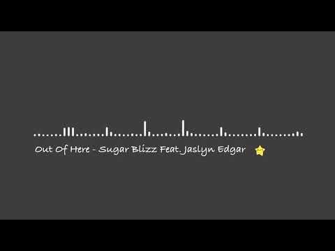 Out Of Here - Sugar Blizz Feat. Jaslyn Edgar  【2010s Pop/Dreamy】
