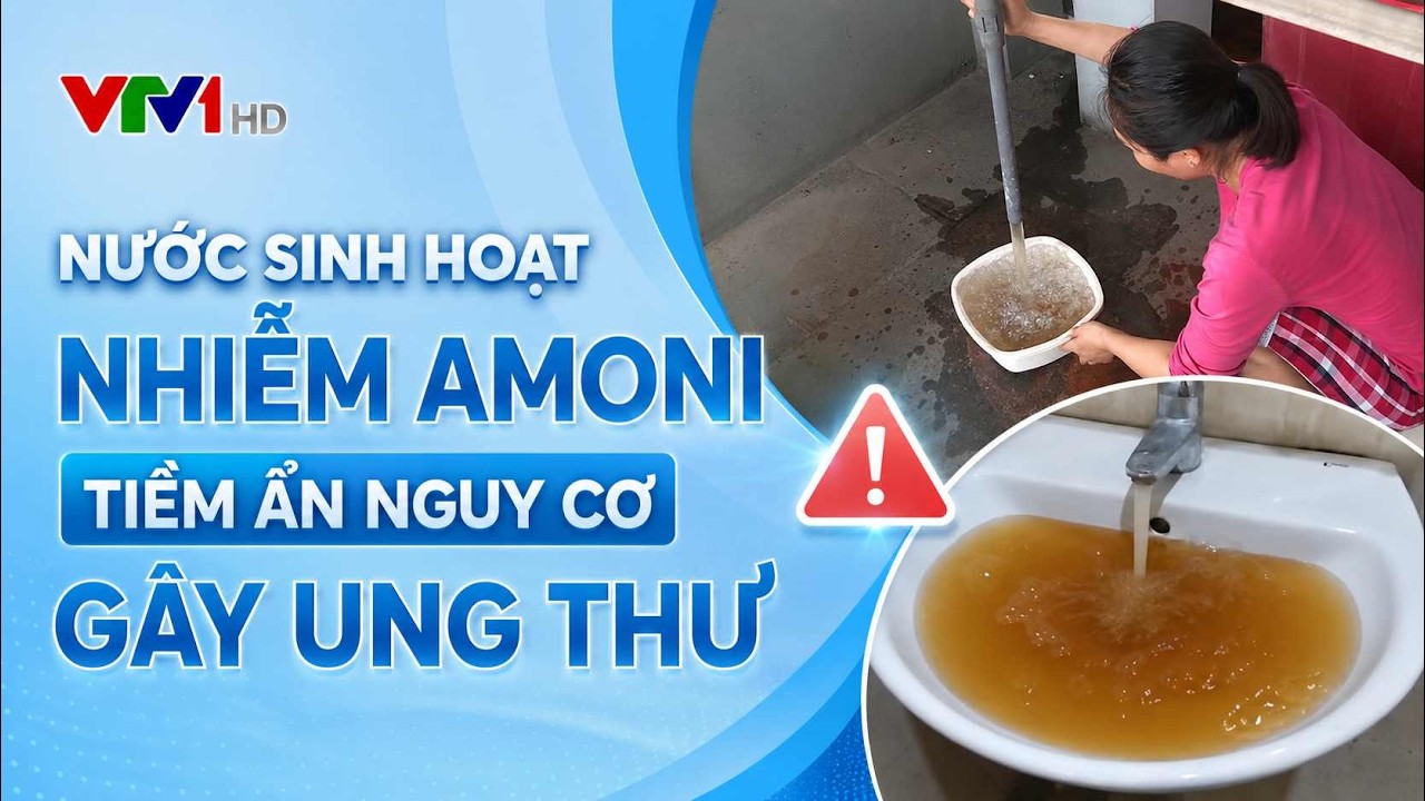 [VTV1 đưa tin] Nước sinh hoạt nhiễm amoni tiềm ẩn nguy cơ gây ung thư • Thế Giới Lọc Tổng