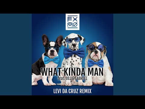 What Kinda Man (Levi da Cruz Remix) (feat. Ollie Gabriel)
