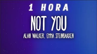 [1 HORA] Alan Walker, Emma Steinbakken - Not You (Lyrics)