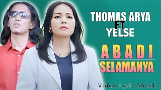 Download lagu Thomas Arya Feat Yelse - ABADI SELAMANYA (Lyric ) mp3
