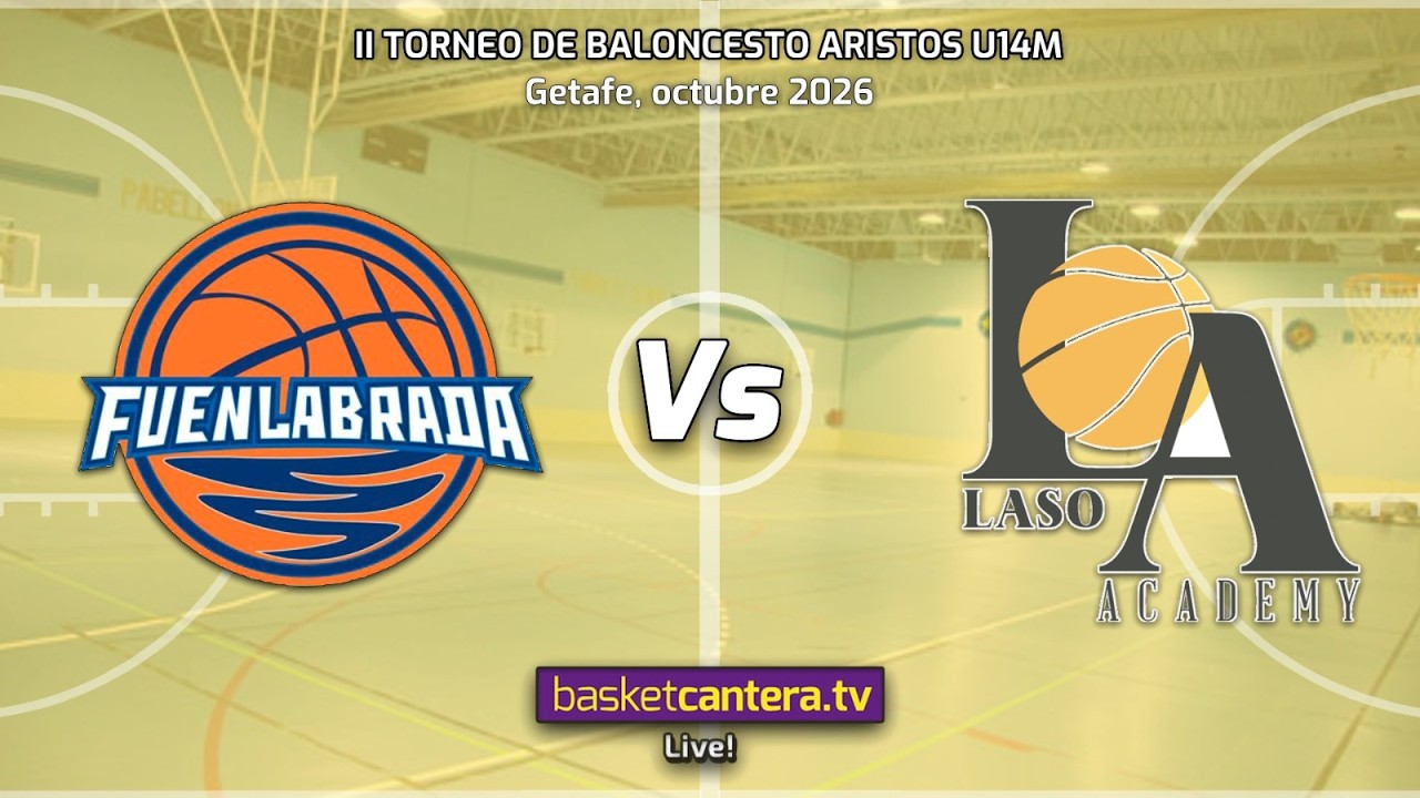 #Directo U14M. BALONCESTO FUENLABRADA vs PABLO LASO ACADEMY.- Torneo Aristos Infantil masc. 2026