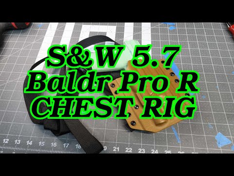 Making Holsters For the New S&W 5.7 with BALDR  Pro R. Chest Harness and OWB