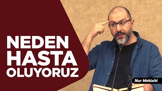 İnsana Hastalık Neden Gelir? - Uğur Akkafa