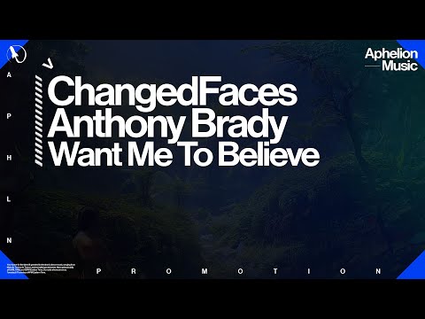 ChangedFaces feat. Anthony Brady - Want Me To Believe (Extended Mix)