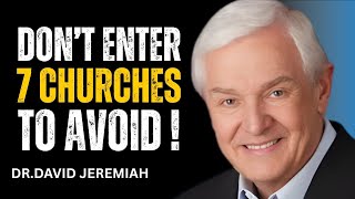NEVER ENTER THESE 7 CHURCHES - HERE'S WHY | DR. DAVID JEREMIAH | BEST MOTIVATIONAL SPEECH