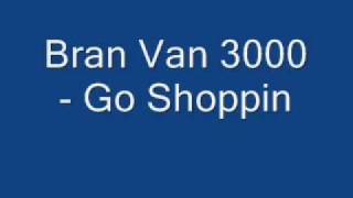 Bran Van 3000-Go Shoppin (with lyrics)