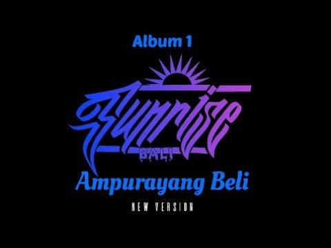 Sunrisebali - Ampurayang Beli (New Version)