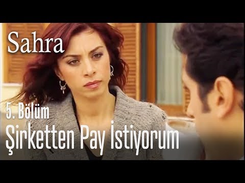 Şirketten pay istiyorum - Sahra 5. Bölüm