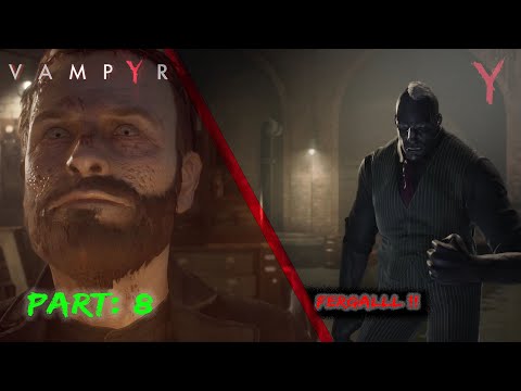 VAMPYR Gameplay Walkthrough Part 8 - BOSS FIGHT FERGALLLL!!! AND OLD BRIGETT