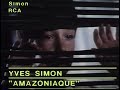 Yves Simon - Amazoniaque (clip officiel)