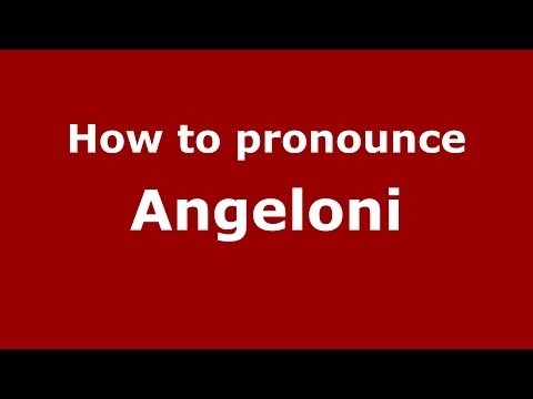 How to pronounce Angeloni (Italian/Italy) - PronounceNames.com