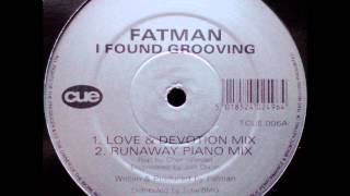Fatman - I Found Grooving (Love & Devotion Mix)