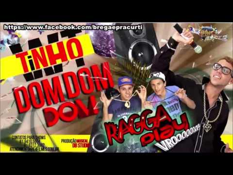 TINHO WT E RAGGAPLAY - DOM DOM DOM LANÇAMENTO 2014 BREGA E PRA CURTI