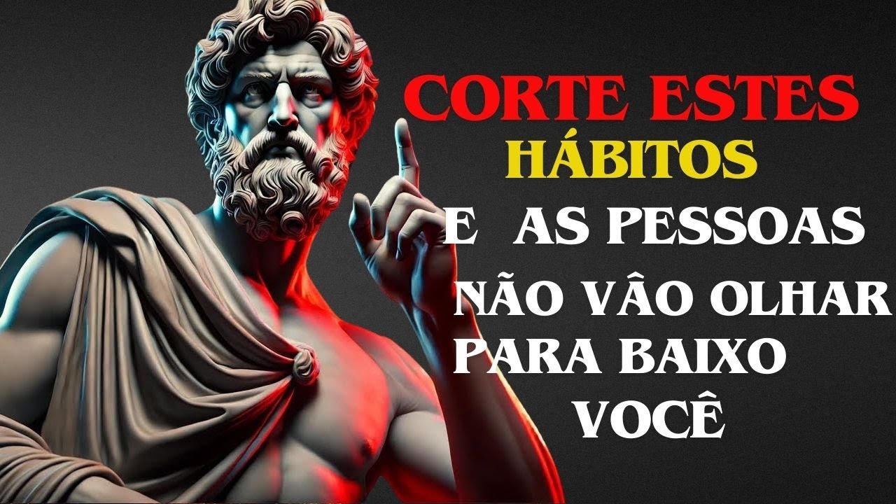 Evite Esses 7 Hábitos Que SABOTAM Sua Reputação  Dicas ESTOICAS para Ser Mais RESPEITADO!