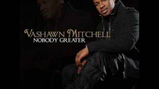 Nobody Greater by VaShawn Mitchell