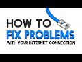 How To - Fix Problems With Your Internet Connection ...