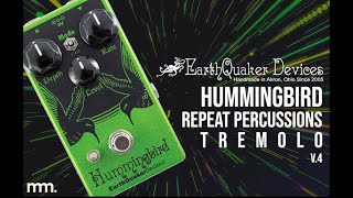 Video thumbnail for MusicMaker Presents - EarthQuaker Devices HUMMINGBIRD V4 Repeat Percussions Tremolo Pedal by Musicmaker