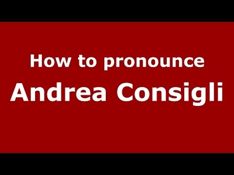 How to pronounce Andrea Consigli (Italian/Italy)  - PronounceNames.com