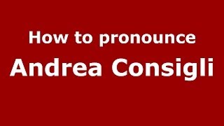 How to pronounce Andrea Consigli