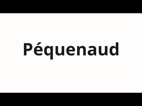 How to pronounce Péquenaud