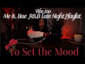 Me Bae R B Late Night Playlist To Set The Mood Partynextdoor Drake Tank Summer Walker Dvsn