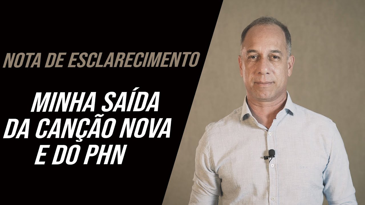 Nota de esclarecimento - Meu desligamento da Canção Nova e do PHN