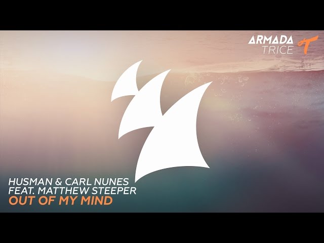 Husman And Carl Nunes Ft Matthew Steeper - Out Of My Mind