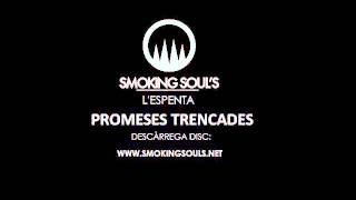 SMOKING SOULS - Promeses Trencades