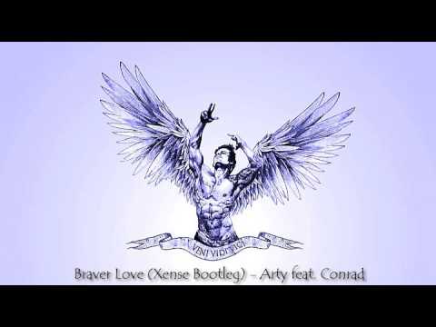 ZYZZ | Braver Love (Xense Bootleg) - Arty ft. Conrad