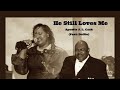 He Still Loves Me Feat Prophetess Darleena Wright Cash Dollie