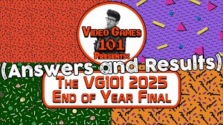 The Video Games 101 2025 End of Year Final (Answers and Results)